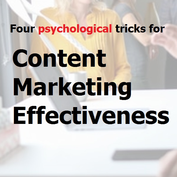 Four psychological tricks for content marketing effectiveness