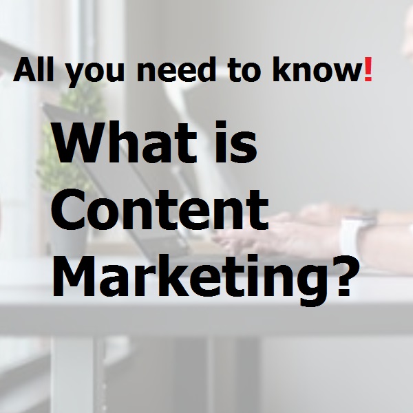 What is content marketing? All you need to know!